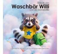 Willi und die Zauberbrille: Der kleine Zaubertrick für entspanntes Einkaufen. Eine beruhigende Einschlafgeschichte über Reizüberflutung und Achtsamkeit für Kinder ab 4 Jahren