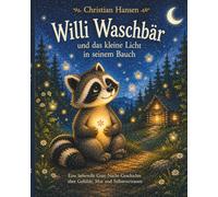 Willi Waschbär und das kleine Licht in seinem Bauch: Eine liebevolle Gute-Nacht-Geschichte über Gefühle, Mut und Selbstvertrauen