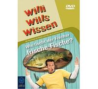 Willi Wills Wissen - Willi will's wissen - Wie fischt der Fischer frische Fische?