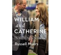 William and Catherine: The Monarchy's New Era: the Inside Story
