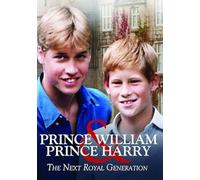 William and Prince Harry The Next Royal Generation