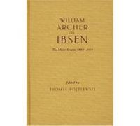 William Archer on Ibsen: The Major Essays, 1889-1919 Archer, William (Auteur)