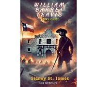 William Barret Travis - Victory Or Death