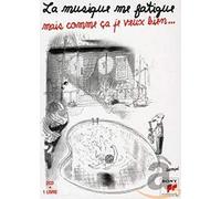 La Musique Me Fatigue Mais Comme Ça Je Veux Bien