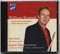 William Bennett - William Bennett play flute Concertos of Haydn, Hanson, Honnegger, Griffes, Kennan, Foote, Neil Black, English Chamber Orchestra