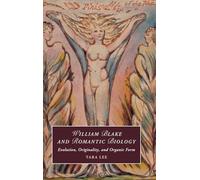 William Blake and Romantic Biology: Evolution, Originality, and Organic Form