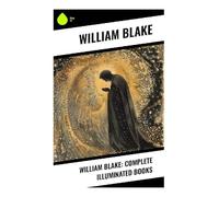William Blake: Complete Illuminated Books