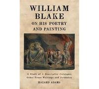 William Blake on His Poetry and Painting by Hazard Adams Adams, Hazard (Auteur)
