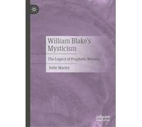 William Blake’s Mysticism: The Legacy of Prophetic Women