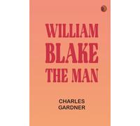 William Blake the Man