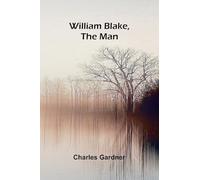 William Blake, the Man