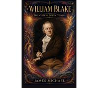 William Blake: The Poetic Mystical Visions