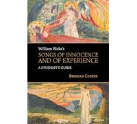 William Blake's Songs of Innocence and of Experience : A Student's Guide