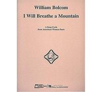 William Bolcom: I Will Breathe A Mountain: A Song Cycle From American Women Poets