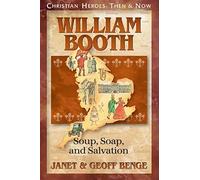 William Booth: Soup, Soap, and Salvation