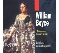 William Boyce: 12 Overtures: Concerti grossi by Boyce / Shepherd / Cantilena