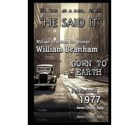 William Branham : He Said It : Down To Earth : The Human : 1977 and Pentecost