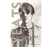 William Butler Yeats: Selected Early Poems