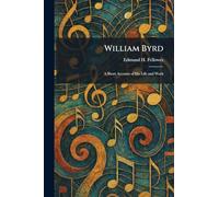 William Byrd: A Short Account of His Life and Work