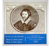 William Byrd: Mass in Three Parts / Mass in Four Parts - The Choir of King's College, Cambridge: David Willcocks, Director