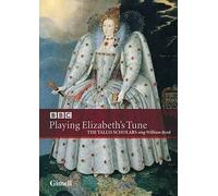 William Byrd : Playing Elizabeth's Tune