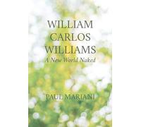 William Carlos Williams: A New World Naked