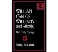 William Carlos Williams and Alterity, Cambridge Studies in American Literature and Culture Barry Ahearn (Auteur)