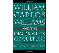 William Carlos Williams And The Diagnostics Of Culture