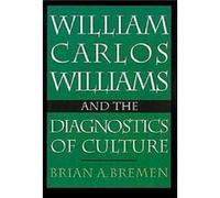 William Carlos Williams and the Diagnostics of Culture by Brian Bremen Brian A. Bremen (Auteur)
