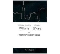 William Carlos Williams, Frank O'hara, And The New York Art Scene