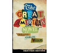 William Carlos Williams The Great American Novel (Heathen Edition) (Poche)