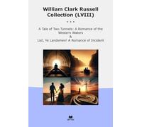 William Clark Russell Collection (LVIII): Tale Tunnels Romance Western Waters List Landsmen Incident