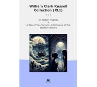 William Clark Russell Collection (XLI): Ocean Tragedy Tale Tunnels Romance Western Waters