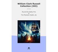 William Clark Russell Collection (XXI): Round Galley Fire Phantom Death