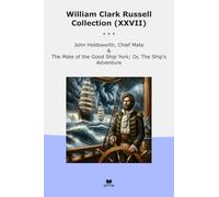 William Clark Russell Collection (XXVII): John Holdsworth Chief Mate Good Ship York Adventure