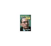 William Colby And The Cia: The Secret Wars Of A Controversial Spymaster