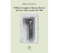William Congdon e Thomas Merton due luci nelle tenebre del '900. Ediz. illustrata