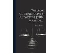 William Cushing. Oliver Ellsworth. John Marshall