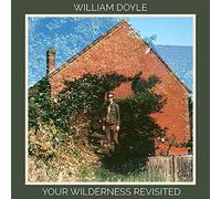 William Doyle - Your Wilderness Revisited [Import]