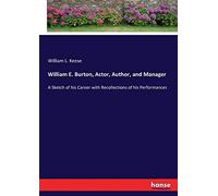 William E. Burton, Actor, Author, And Manager