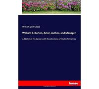 William E. Burton, Actor, Author, And Manager