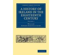 William Edward Hartpole Lec A History of Ireland in the Eighteenth Centu (Poche)