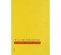 William Eggleston: From Black and White to Color