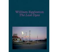 William Eggleston The Last Dyes /anglais