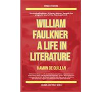 William Faulkner: A Life In Literature