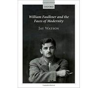 William Faulkner And The Faces Of Modernity