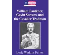 William Faulkner, Gavin Stevens, And The Cavalier Tradition