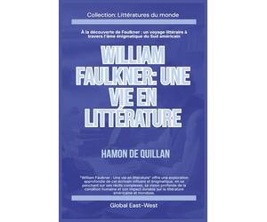 William Faulkner: Une vie en littérature