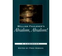 William Faulkner's Absalom, Absalom!, Casebooks in Criticism