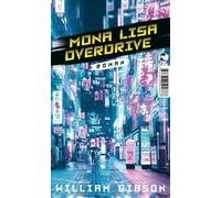 William Gibson Peter Rober Mona Lisa Overdrive: Roman (Die Neuromancer-T (Poche)